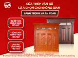 CỬA THÉP VÂN GỖ - LỰA CHỌN CHO KHÔNG GIAN SANG TRỌNG VÀ AN TOÀN